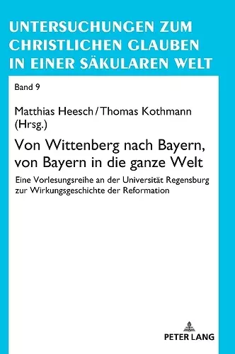 Von Wittenberg nach Bayern, von Bayern in die ganze Welt cover