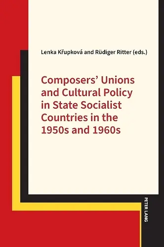 Composers’ Unions and Cultural Policy in State Socialist Countries in the 1950s and 1960s cover