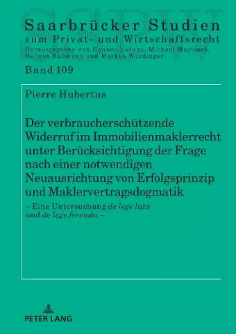 Der Verbraucherschuetzende Widerruf Im Immobilienmaklerrecht Unter Beruecksichtigung Der Frage Nach Einer Notwendigen Neuausrichtung Von Erfolgsprinzip Und Maklervertragsdogmatik cover