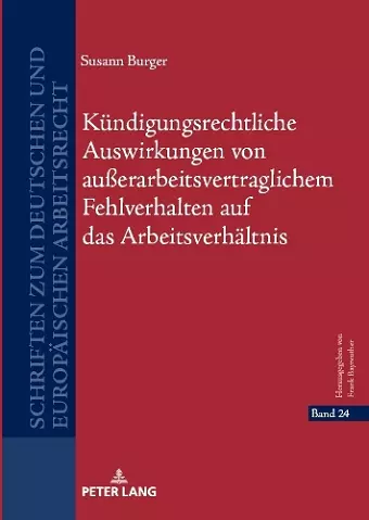 K�ndigungsrechtliche Auswirkungen von au�erarbeitsvertraglichem Fehlverhalten auf das Arbeitsverh�ltnis cover