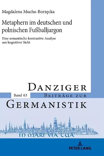 Metaphern im deutschen und polnischen Fußballjargon; Eine semantische kontrastive Analyse aus kognitiver Sicht cover