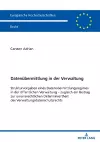 Datenübermittlung in der Verwaltung; Strukturvorgaben eines Datenübermittlungsregimes in der öffentlichen Verwaltung - zugleich ein Beitrag zur unionsrechtlichen Determiniertheit des Verwaltungsdatenschutzrechts cover