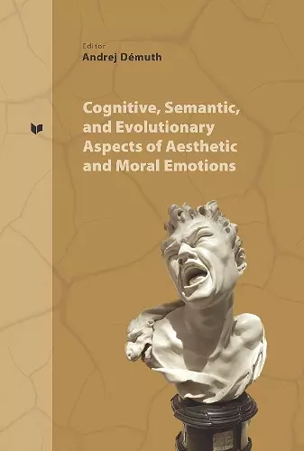 Cognitive, Semantic and Evolutionary Aspects of Aesthetic and Moral Emotions cover