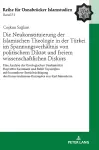 Die Neukonstituierung Der Islamischen Theologie in Der Tuerkei Im Spannungsverhaeltnis Von Politischem Diktat Und Freiem Wissenschaftlichen Diskurs cover