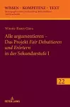 Alle argumentieren - Das Projekt Fair Debattieren und Eroertern in der Sekundarstufe I cover