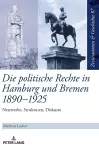 Die politische Rechte in Hamburg und Bremen 1890-1925 cover