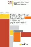 The Competition Between Overt Suffixation and Zero-Affixation in Present-Day English Nominalisation cover