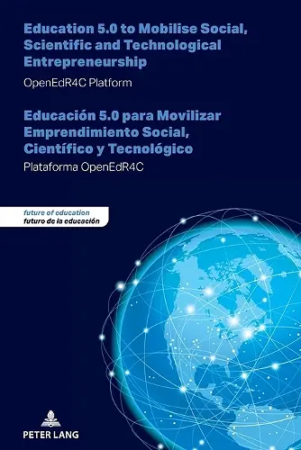 Education 5.0 to Mobilise Social, Scientific and Technological Entrepreneurship - Educación 5.0 para Movilizar Emprendimiento Social, Científico y Tecnológico cover