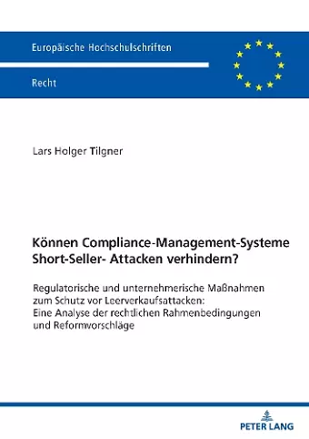 Können Compliance-Management-Systeme Short-Seller-Attacken verhindern?; Regulatorische und unternehmerische Maßnahmen zum Schutz vor Leerverkaufsattacken cover