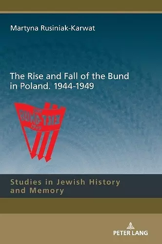 The Rise and Fall of the Bund in Poland. 1944-1949 cover