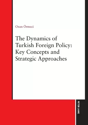 The Dynamics of Turkish Foreign Policy: Key Concepts and Strategic Approaches cover