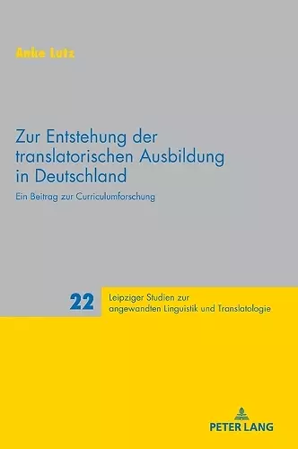 Zur Entstehung Der Translatorischen Ausbildung in Deutschland cover