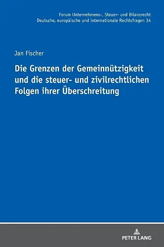 Die Grenzen der Gemeinnuetzigkeit und die steuer- und zivilrechtlichen Folgen ihrer Ueberschreitung cover