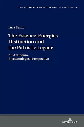 The Essence-Energies Distinction and the Patristic Legacy cover