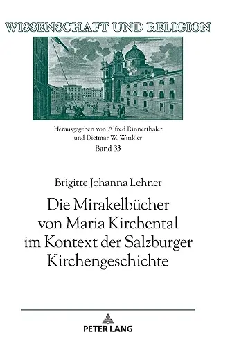 Die Mirakelbuecher von Maria Kirchental im Kontext der Salzburger Kirchengeschichte cover