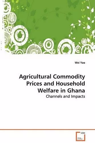 Agricultural Commodity Prices and Household Welfare in Ghana cover