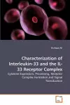 Characterization of Interleukin-33 and the IL-33 Receptor Complex cover