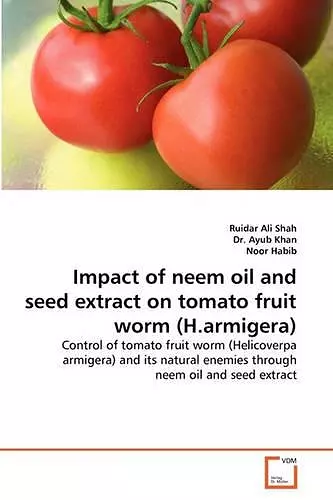 Impact of neem oil and seed extract on tomato fruit worm (H.armigera) cover