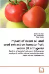 Impact of neem oil and seed extract on tomato fruit worm (H.armigera) cover