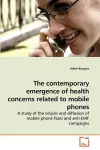 The contemporary emergence of health concerns related to mobile phones cover