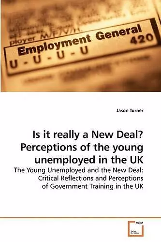 Is it really a New Deal? Perceptions of the young unemployed in the UK cover