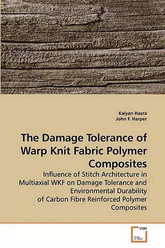 The Damage Tolerance of Warp Knit Fabric Polymer Composites cover