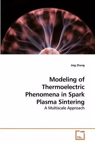 Modeling of Thermoelectric Phenomena in Spark Plasma Sintering cover