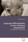 Language Differentiation in Early Trilingual Development cover