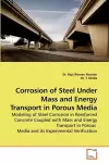 Corrosion of Steel Under Mass and Energy Transport in Porous Media cover