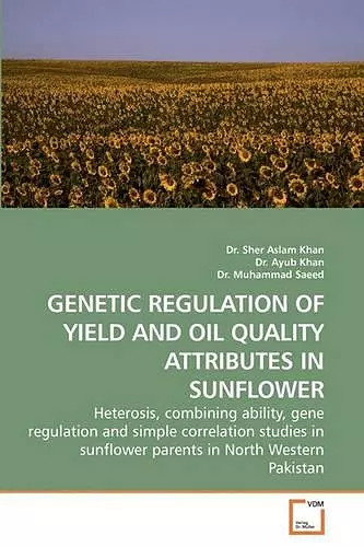 Genetic Regulation of Yield and Oil Quality Attributes in Sunflower cover