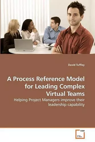 A Process Reference Model for Leading Complex Virtual Teams cover