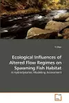 Ecological Influences of Altered Flow Regimes on Spawning Fish Habitat cover