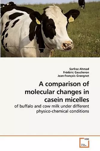 A comparison of molecular changes in casein micelles cover