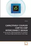 Capacitively Coupled Chip-To-Chip Interconnect Design cover