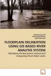 Floodplain Delineation Using GIS Based River Analysis System cover