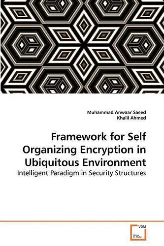 Framework for Self Organizing Encryption in Ubiquitous Environment cover