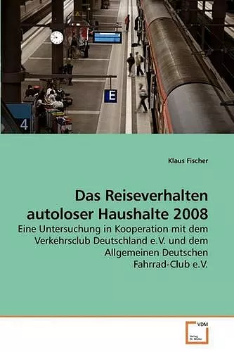 Das Reiseverhalten autoloser Haushalte 2008 cover