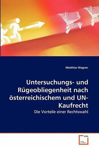 Untersuchungs- und Rügeobliegenheit nach österreichischem und UN-Kaufrecht cover