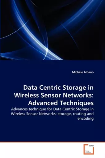 Data Centric Storage in Wireless Sensor Networks cover