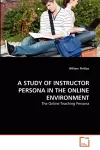 A Study of Instructor Persona in the Online Environment cover