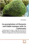 Co-precipitation of Elements and Stable Isotopes with Ca Carbonates cover