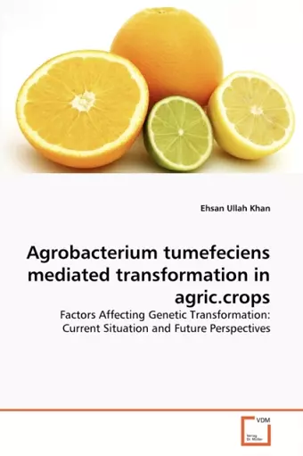 Agrobacterium tumefeciens mediated transformation in agric.crops cover