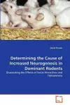 Determining the Cause of Increased Neurogenesis in Dominant Rodents cover