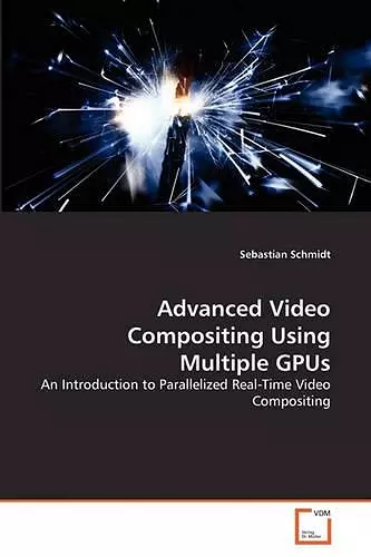 Advanced Video Compositing Using Multiple GPUs cover