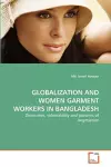 Globalization and Women Garment Workers in Bangladesh cover