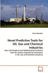 Novel Predictive Tools for Oil, Gas and Chemical Industries cover