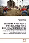 Computer Aided Design of Rc Buildings Using Base Isolation Technique cover