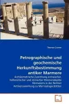 Petrographische und geochemische Herkunftsbestimmung antiker Marmore cover