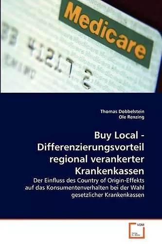 Buy Local - Differenzierungsvorteil regional verankerter Krankenkassen cover