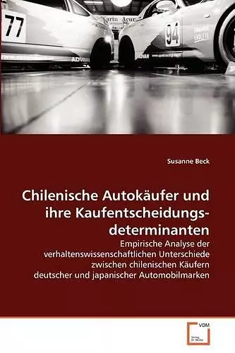 Chilenische Autokäufer und ihre Kaufentscheidungsdeterminanten cover